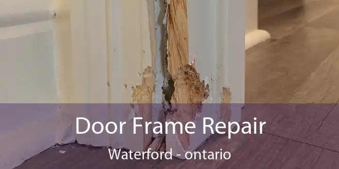 Door Frame Repair Waterford - ontario