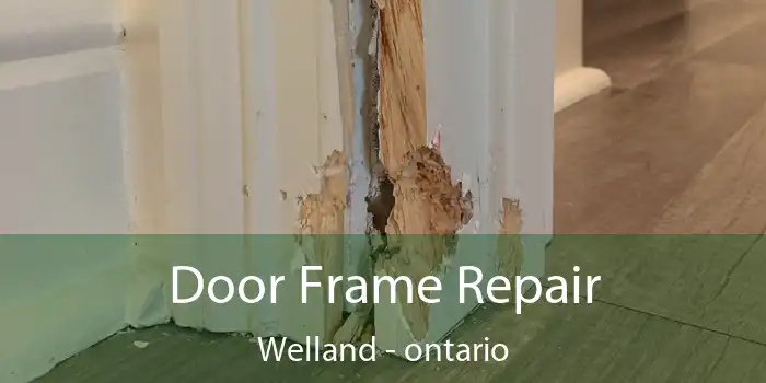 Door Frame Repair Welland - ontario