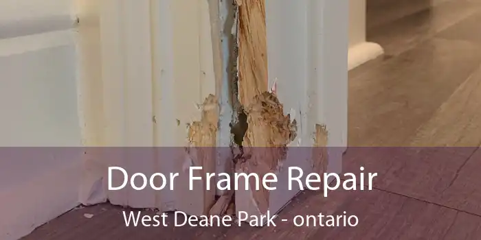 Door Frame Repair West Deane Park - ontario