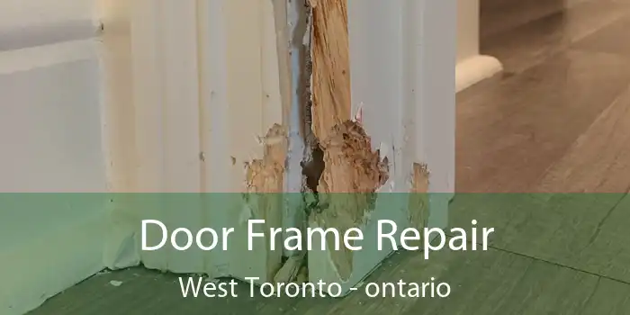 Door Frame Repair West Toronto - ontario
