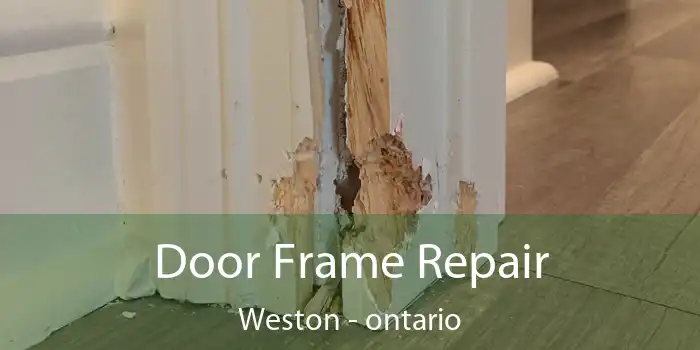 Door Frame Repair Weston - ontario