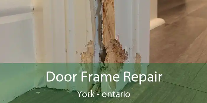 Door Frame Repair York - ontario