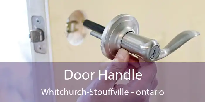 Door Handle Whitchurch-Stouffville - ontario