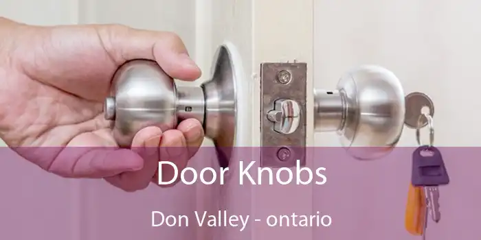 Door Knobs Don Valley - ontario
