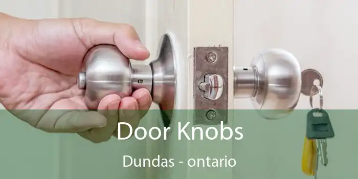 Door Knobs Dundas - ontario