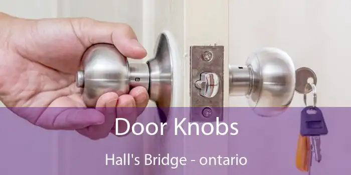 Door Knobs Hall's Bridge - ontario