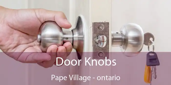 Door Knobs Pape Village - ontario