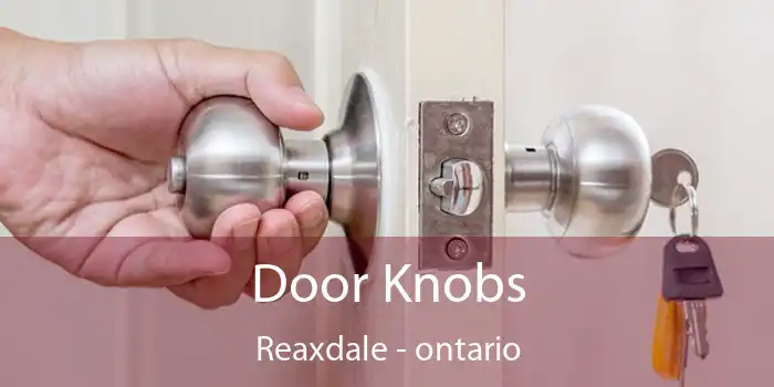 Door Knobs Reaxdale - ontario