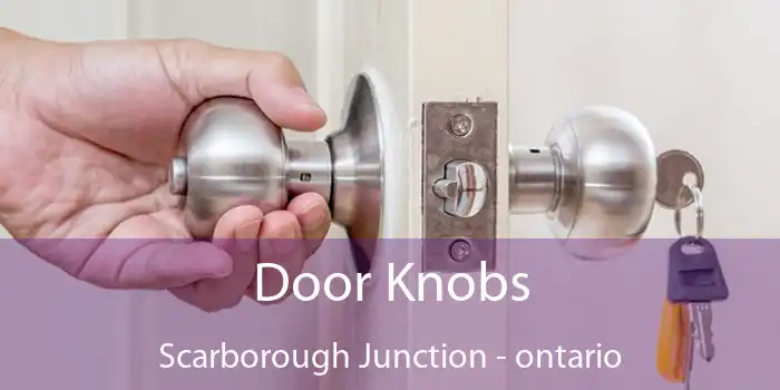 Door Knobs Scarborough Junction - ontario