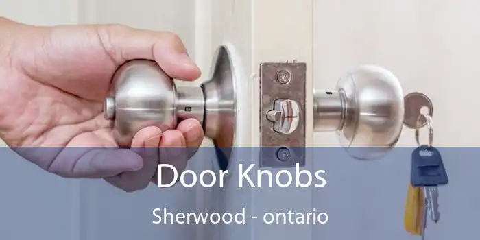 Door Knobs Sherwood - ontario