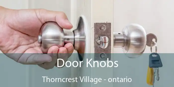 Door Knobs Thorncrest Village - ontario