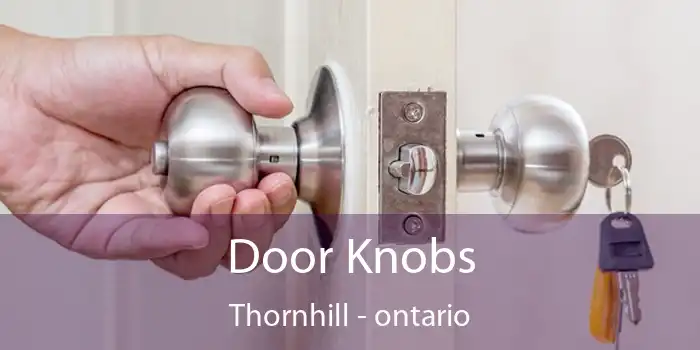 Door Knobs Thornhill - ontario