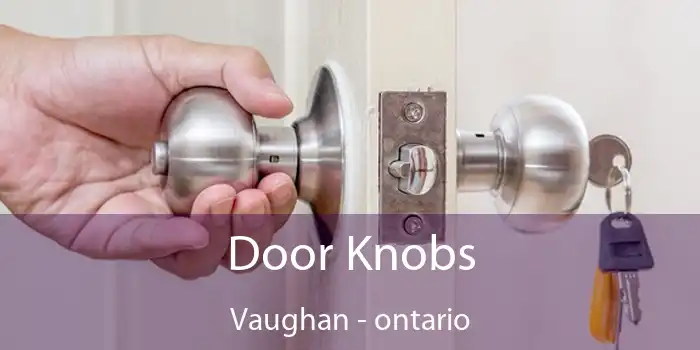 Door Knobs Vaughan - ontario
