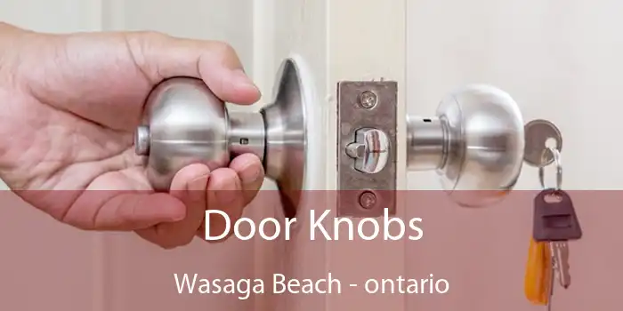 Door Knobs Wasaga Beach - ontario