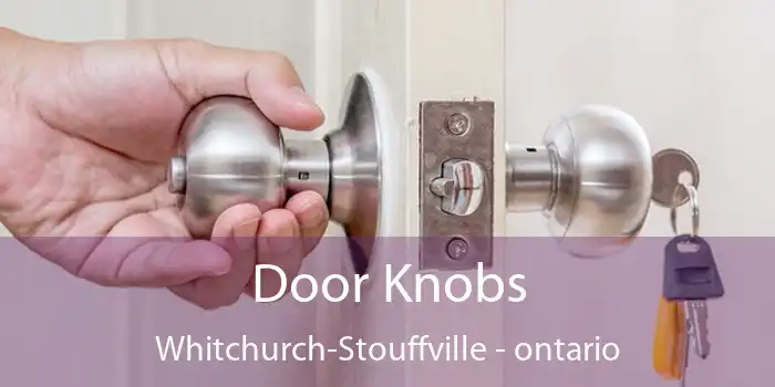 Door Knobs Whitchurch-Stouffville - ontario