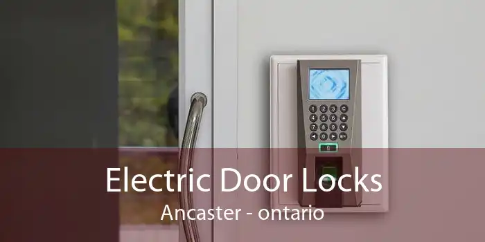 Electric Door Locks Ancaster - ontario