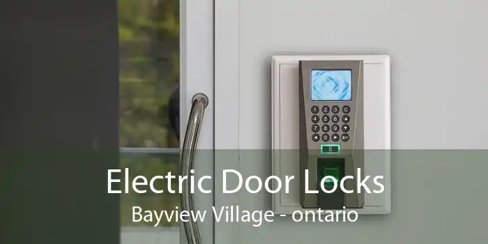 Electric Door Locks Bayview Village - ontario