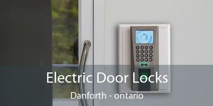 Electric Door Locks Danforth - ontario
