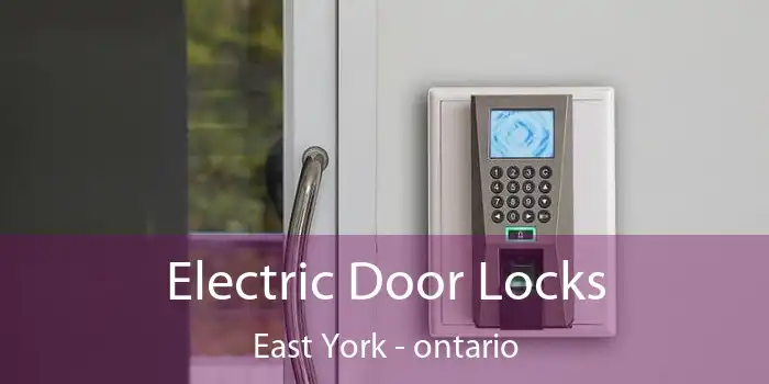 Electric Door Locks East York - ontario