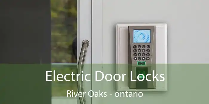 Electric Door Locks River Oaks - ontario