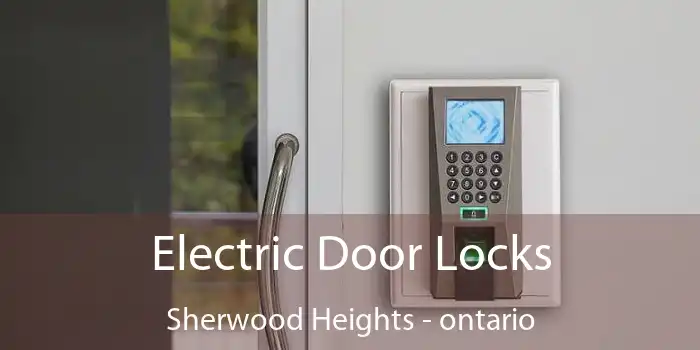 Electric Door Locks Sherwood Heights - ontario