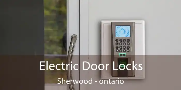 Electric Door Locks Sherwood - ontario