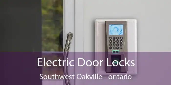 Electric Door Locks Southwest Oakville - ontario