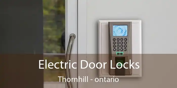 Electric Door Locks Thornhill - ontario