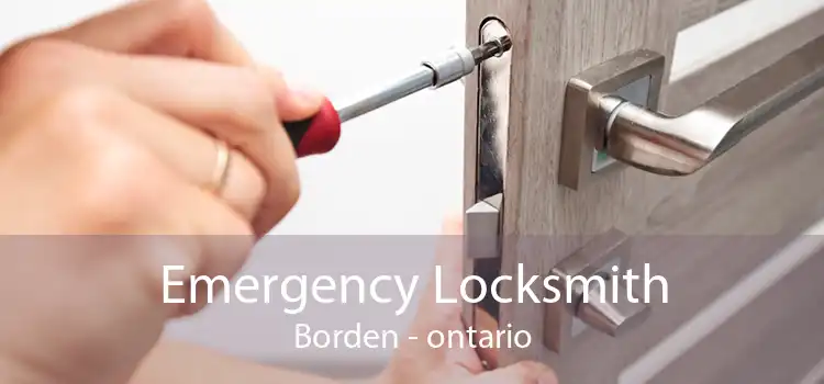 Emergency Locksmith Borden - ontario