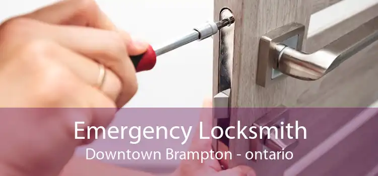 Emergency Locksmith Downtown Brampton - ontario