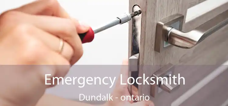 Emergency Locksmith Dundalk - ontario