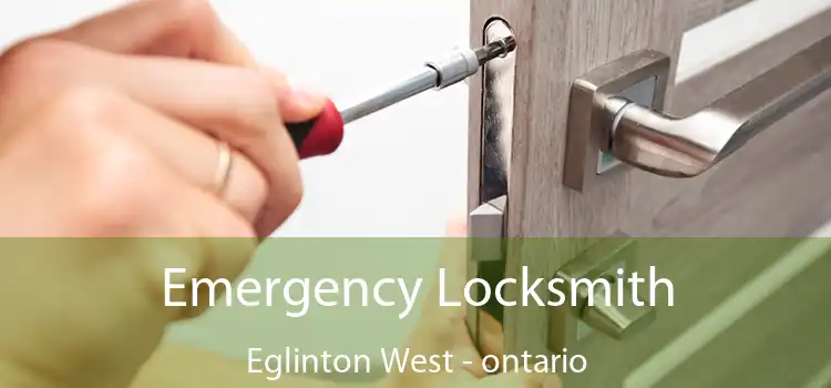 Emergency Locksmith Eglinton West - ontario