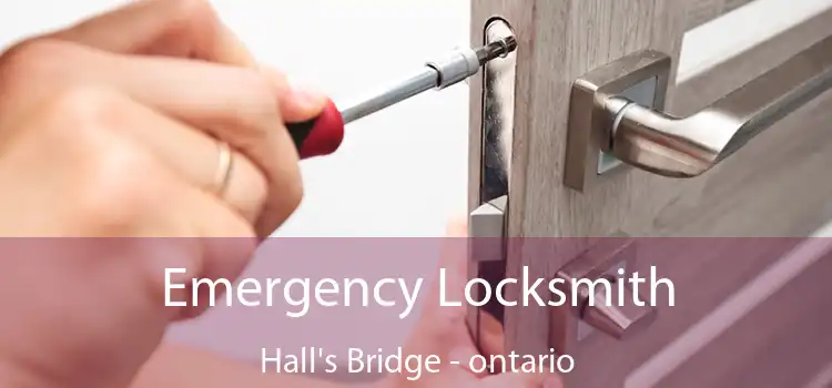 Emergency Locksmith Hall's Bridge - ontario