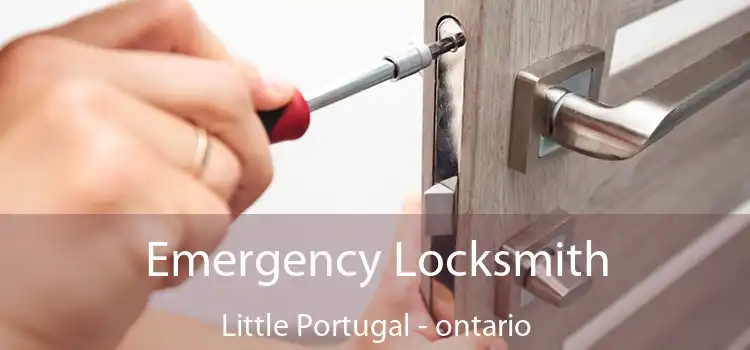 Emergency Locksmith Little Portugal - ontario
