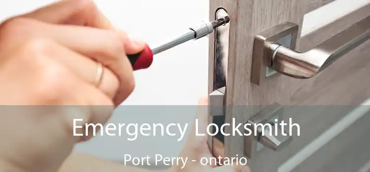 Emergency Locksmith Port Perry - ontario
