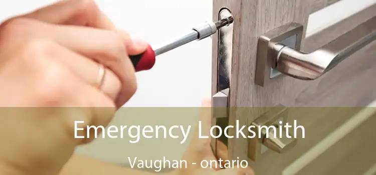 Emergency Locksmith Vaughan - ontario
