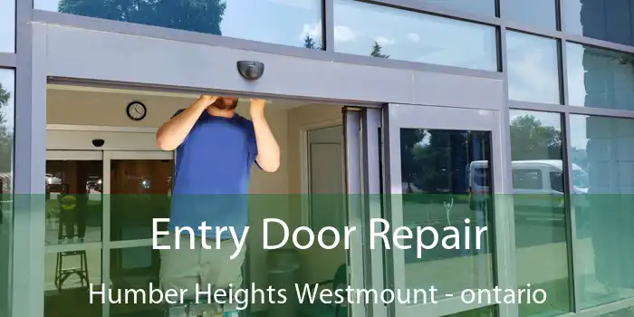 Entry Door Repair Humber Heights Westmount - ontario