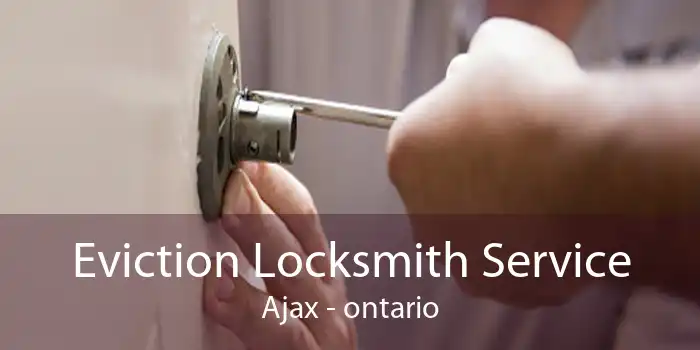 Eviction Locksmith Service Ajax - ontario