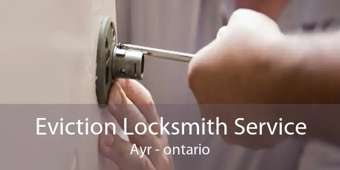 Eviction Locksmith Service Ayr - ontario