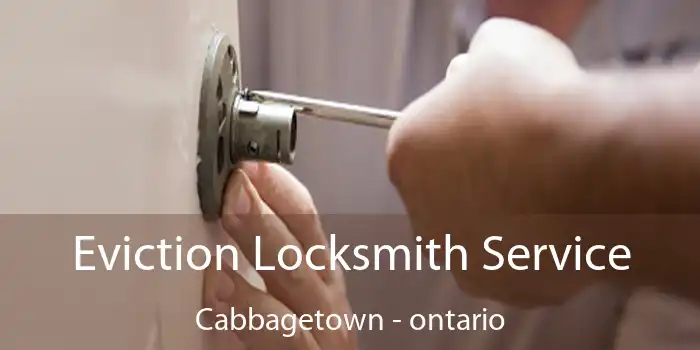 Eviction Locksmith Service Cabbagetown - ontario