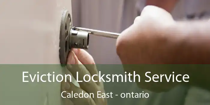 Eviction Locksmith Service Caledon East - ontario