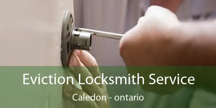 Eviction Locksmith Service Caledon - ontario