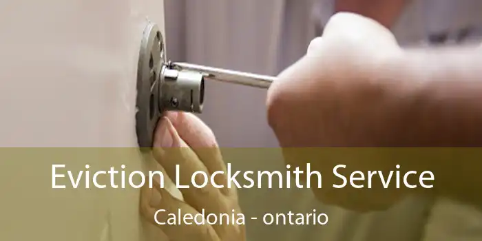 Eviction Locksmith Service Caledonia - ontario