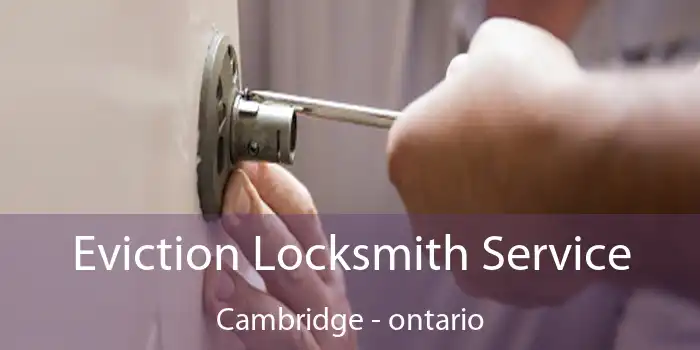 Eviction Locksmith Service Cambridge - ontario