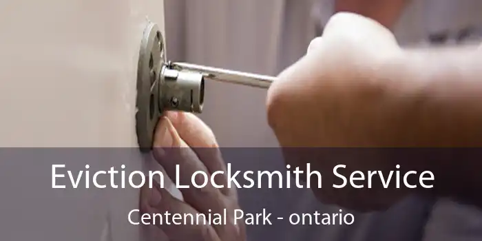 Eviction Locksmith Service Centennial Park - ontario