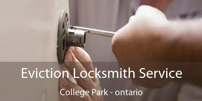 Eviction Locksmith Service College Park - ontario