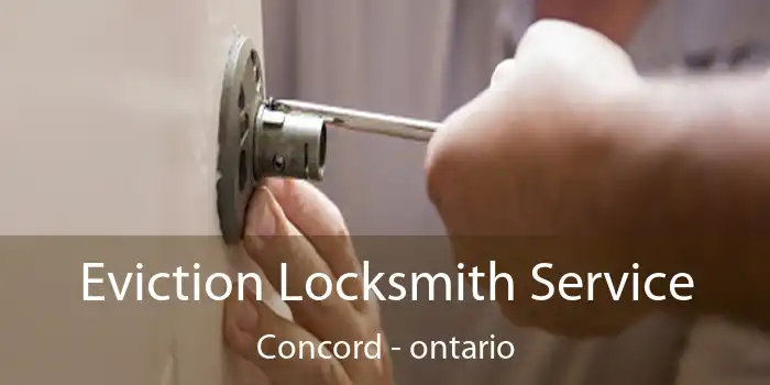Eviction Locksmith Service Concord - ontario