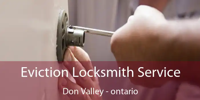 Eviction Locksmith Service Don Valley - ontario