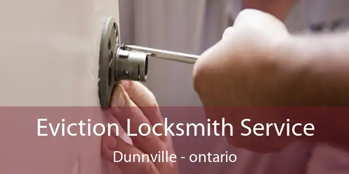Eviction Locksmith Service Dunnville - ontario
