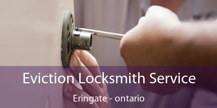 Eviction Locksmith Service Eringate - ontario